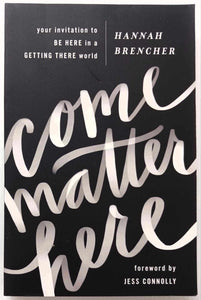 COME MATTER HERE - Hannah Brencher