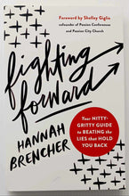 Load image into Gallery viewer, FIGHTING FORWARD - Hannah Brencher, Shelley Giglio
