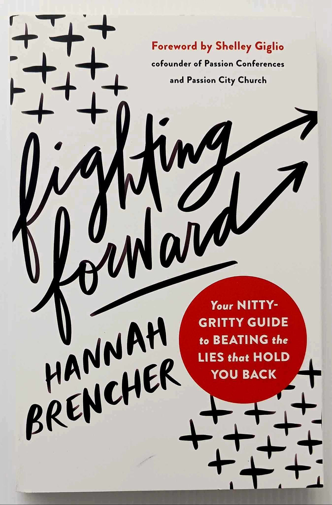 FIGHTING FORWARD - Hannah Brencher, Shelley Giglio