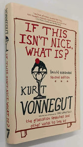 IF THIS ISN'T NICE, WHAT IS? - Kurt Vonnegut
