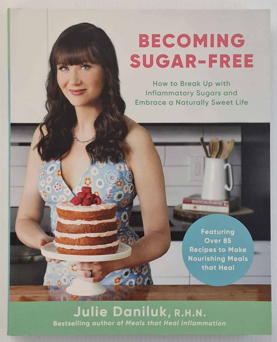 BECOMING SUGAR-FREE - Julie Daniluk