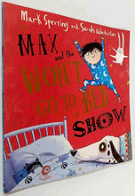 Load image into Gallery viewer, MAX AND THE WON&#39;T GO TO BED SHOW - Mark Sperring
