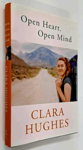 OPEN HEART, OPEN MIND (SIGNED) - Clara Hughes