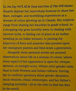 ONE DAY WE'LL ALL BE DEAD AND NONE OF THIS WILL MATTER - Scaachi Koul