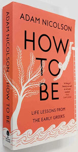 HOW TO BE - Adam Nicolson