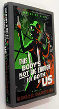 Load image into Gallery viewer, THIS BODY&#39;S NOT BIG ENOUGH FOR BOTH OF US - Edgar Cantero
