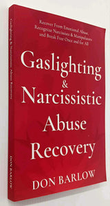 GASLIGHTING & NARCISSISTIC ABUSE RECOVERY - Don Barlow