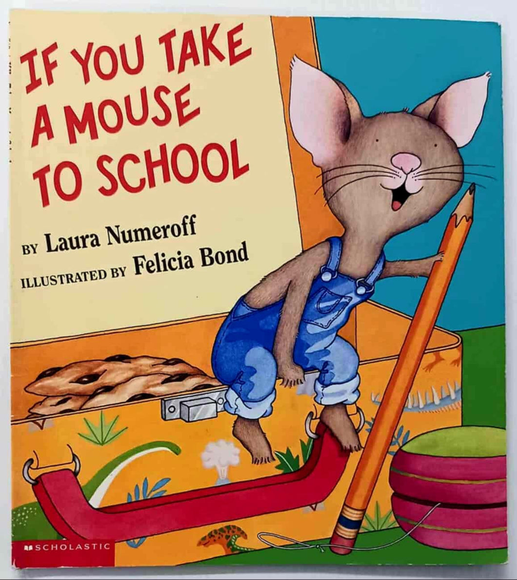 IF YOU TAKE A MOUSE TO SCHOOL - Laura Numeroff