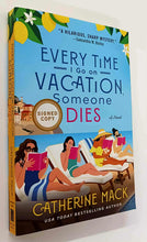 Load image into Gallery viewer, EVERY TIME I GO ON VACATION SOMEONE DIES (SIGNED) - Catherine Mack
