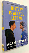 Load image into Gallery viewer, HISTORY IS ALL YOU LEFT ME - Adam Silvera
