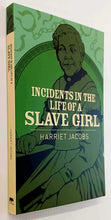 Load image into Gallery viewer, INCIDENTS IN THE LIFE OF A SLAVE GIRL - Harriet Jacobs

