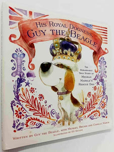 HIS ROYAL DOGNESS, GUY THE BEAGLE - Camille March, Michael Brumm