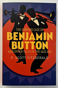 THE CURIOUS CASE OF BENJAMIN BUTTON AND OTHER TALES OF THE JAZZ AGE - F. Scott Fitzgerald