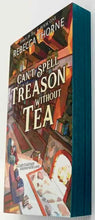 Load image into Gallery viewer, CAN'T SPELL TREASON WITHOUT TEA - Rebecca Thorne
