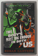 Load image into Gallery viewer, THIS BODY&#39;S NOT BIG ENOUGH FOR BOTH OF US - Edgar Cantero
