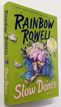 Load image into Gallery viewer, SLOW DANCE - Rainbow Rowell
