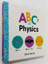 Load image into Gallery viewer, ABC&#39;S OF PHYSICS - Chris Ferrie
