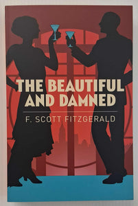 THE BEAUTIFUL AND THE DAMNED - F. Scott Fitzgerald