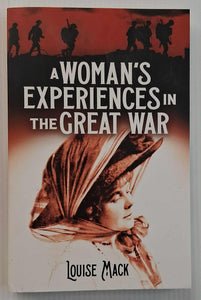 A WOMAN'S EXPERIENCES IN THE GREAT WAR - Louise Mack