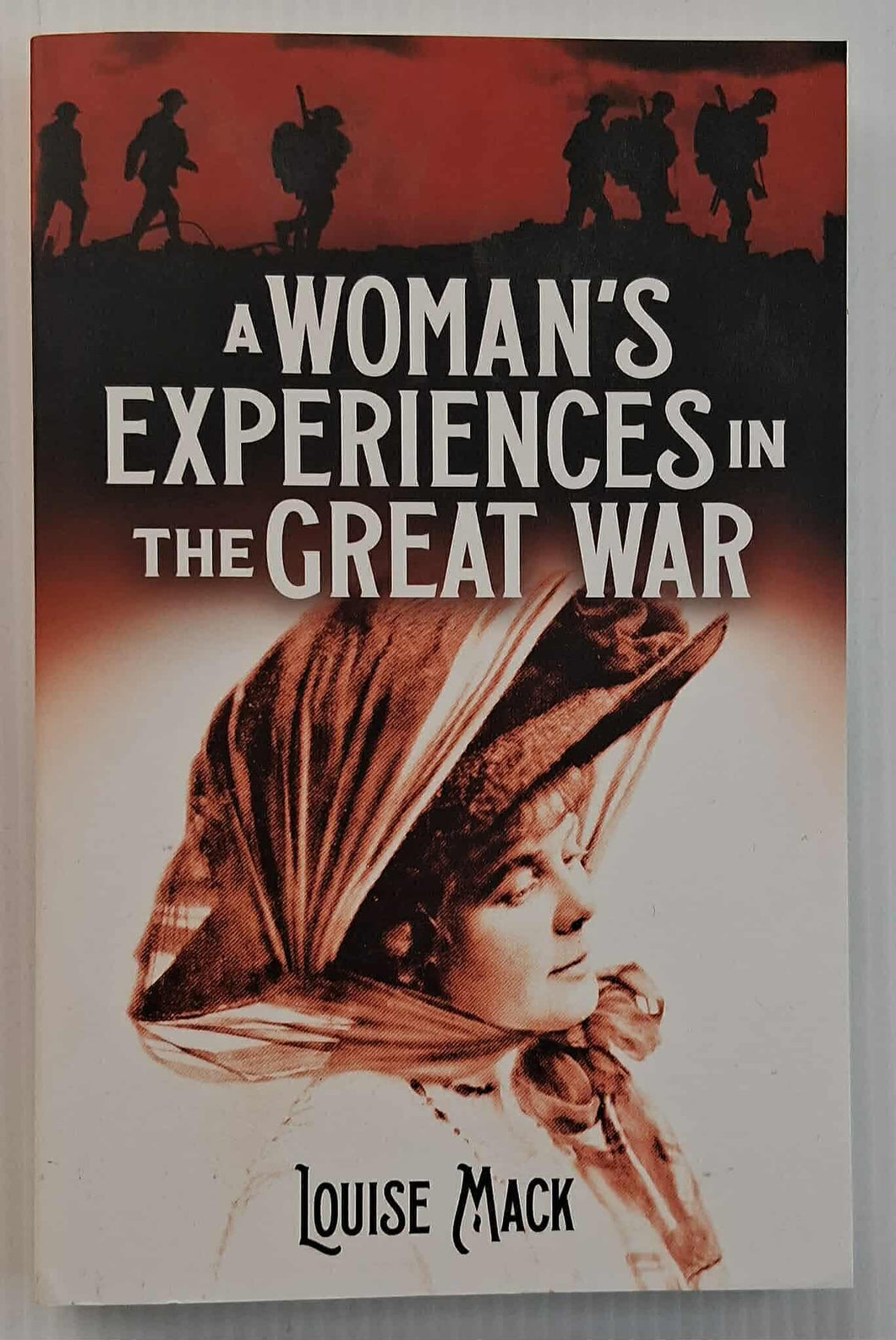 A WOMAN'S EXPERIENCES IN THE GREAT WAR - Louise Mack