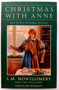 CHRISTMAS WITH ANNE - L.M. Montgomery, Rea Wilmshurst