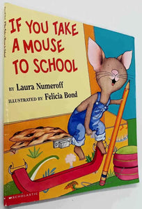 IF YOU TAKE A MOUSE TO SCHOOL - Laura Numeroff