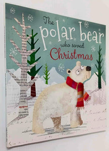 THE POLAR BEAR WHO SAVED CHRISTMAS - Fiona Boon