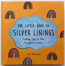 Load image into Gallery viewer, THE LITTLE BOOK OF SILVER LININGS - Sky Banyes
