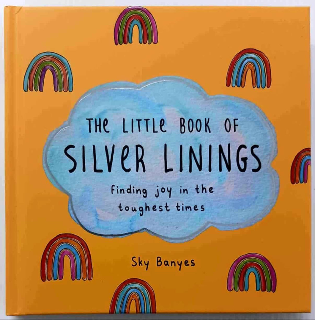 THE LITTLE BOOK OF SILVER LININGS - Sky Banyes