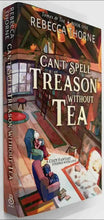 Load image into Gallery viewer, CAN'T SPELL TREASON WITHOUT TEA - Rebecca Thorne
