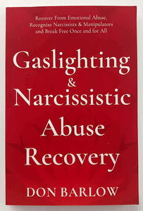 GASLIGHTING & NARCISSISTIC ABUSE RECOVERY - Don Barlow