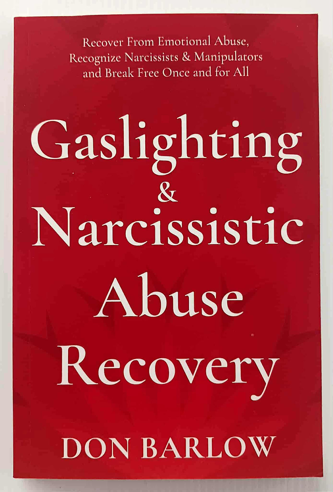 GASLIGHTING & NARCISSISTIC ABUSE RECOVERY - Don Barlow
