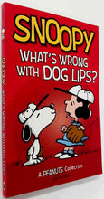Load image into Gallery viewer, SNOOPY: WHAT&#39;S WRONG WITH DOG LIPS? - Charles M. Schulz
