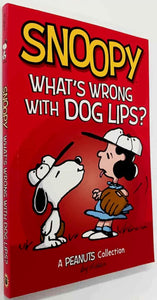SNOOPY: WHAT'S WRONG WITH DOG LIPS? - Charles M. Schulz