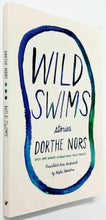Load image into Gallery viewer, WILD SWIMS - Dorthe Nors
