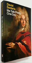 Load image into Gallery viewer, ME TALK PRETTY ONE DAY - David Sedaris
