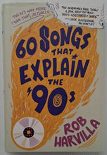 Load image into Gallery viewer, 60 SONGS THAT EXPLAIN THE 90S - Rob Harvilla
