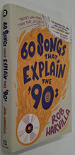 Load image into Gallery viewer, 60 SONGS THAT EXPLAIN THE 90S - Rob Harvilla

