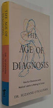 Load image into Gallery viewer, THE AGE OF DIAGNOSIS - Suzanne O'Sullivan
