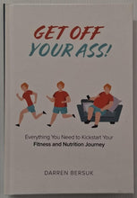 Load image into Gallery viewer, GET OFF YOUR ASS! - Darren Bersuk
