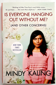 IS EVERYONE HANGING OUT WITHOUT ME? (AND OTHER CONCERNS) - Mindy Kaling