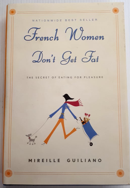 FRENCH WOMEN DON'T GET FAT - Mireille Guiliano