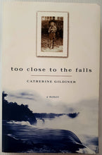 Load image into Gallery viewer, TOO CLOSE TO THE FALLS - Catherine Gildiner
