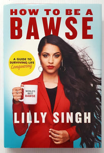 HOW TO BE A BAWSE - Lilly Singh