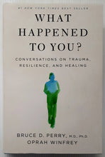 Load image into Gallery viewer, WHAT HAPPENED TO YOU? - Dr. Bruce D. Perry, Oprah Winfrey
