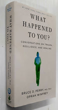 Load image into Gallery viewer, WHAT HAPPENED TO YOU? - Dr. Bruce D. Perry, Oprah Winfrey
