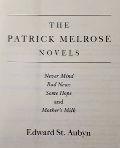 THE PATRICK MELROSE NOVELS - Edward St. Aubyn