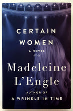 Load image into Gallery viewer, CERTAIN WOMEN - Madeleine L&#39;Engle
