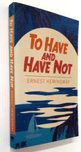 Load image into Gallery viewer, TO HAVE AND HAVE NOT - Ernest Hemingway
