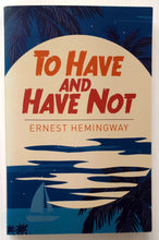 Load image into Gallery viewer, TO HAVE AND HAVE NOT - Ernest Hemingway
